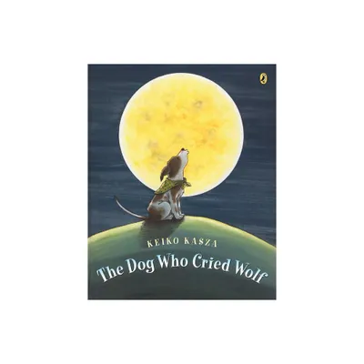 The Dog Who Cried Wolf - by Keiko Kasza (Paperback)