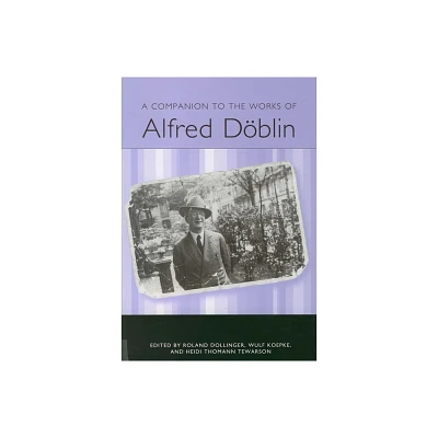 A Companion to the Works of Alfred Dblin - (Studies in German Literature Linguistics and Culture) (Paperback)