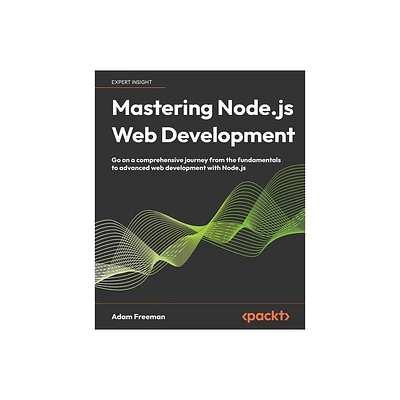 Mastering Node.js Web Development - by Adam Freeman (Paperback)