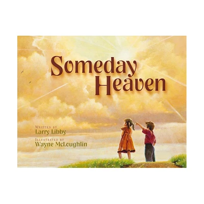 Someday Heaven - by Larry Libby (Hardcover)