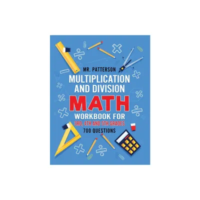 Multiplication and Division Math Workbook for 3rd, 4th and 5th Grades - by Patterson (Paperback)