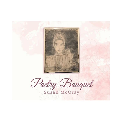 Poetry Bouquet - by Author McCray (Hardcover)