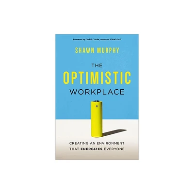 The Optimistic Workplace - by Shawn Murphy (Paperback)