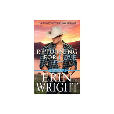 Returning for Love - (Cowboys of Long Valley Romance) by Erin Wright (Paperback)