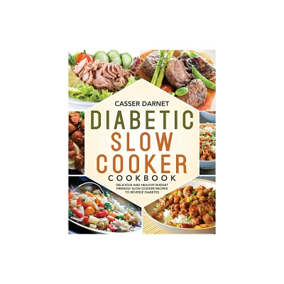 Diabetic Slow Cooker Cookbook - by Casser Darnet (Paperback)