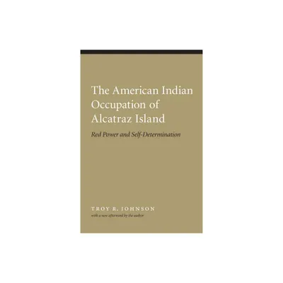 American Indian Occupation of Alcatraz Island - by Troy Johnson (Paperback)