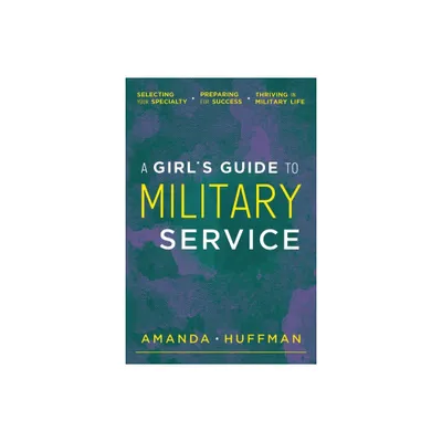 A Girls Guide to Military Service - by Amanda Huffman (Paperback)