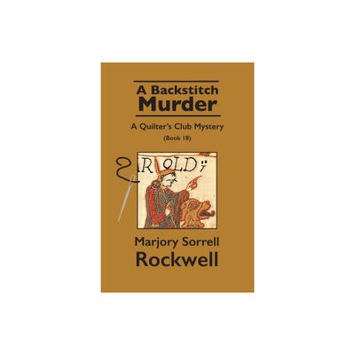 A Backstitch Murder-A Quilters Club Mystery - by Marjory Sorrell Rockwell (Paperback)