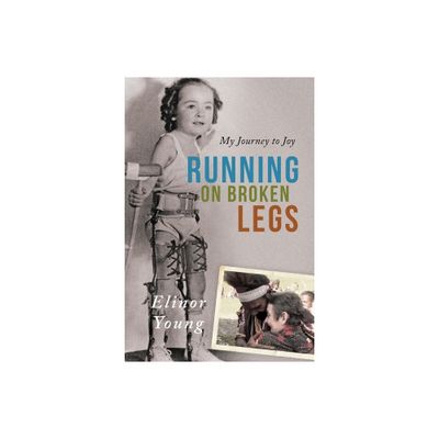 Running on Broken Legs - by Elinor Young (Paperback)