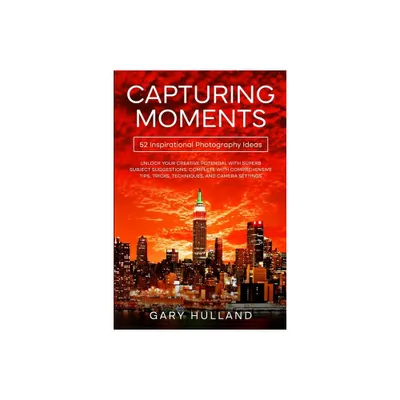 Capturing Moments - by Gary Hulland (Paperback)