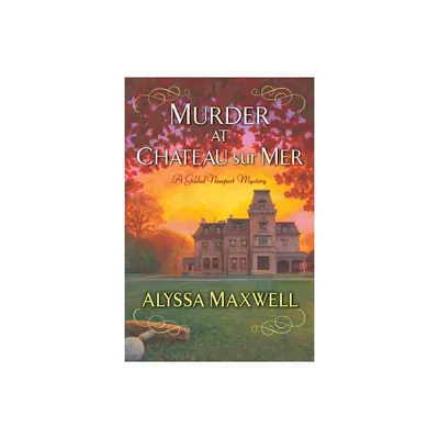 Murder at Chateau Sur Mer - (Gilded Newport Mystery) by Alyssa Maxwell (Paperback)