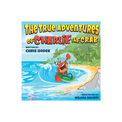 The True Adventures of Charlie the Crab - by Two Brothers Books (Paperback)