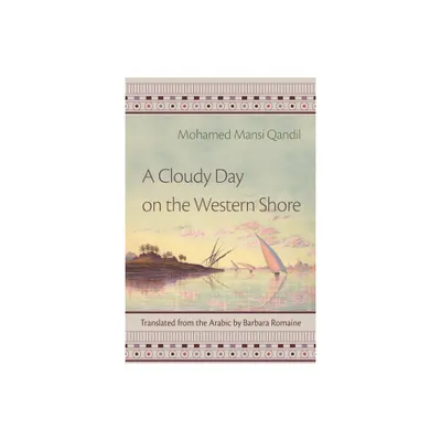 A Cloudy Day on the Western Shore - (Middle East Literature in Translation) by Mohamed Mansi Qandil (Paperback)