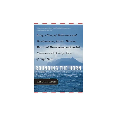 Rounding the Horn - by Dallas Murphy (Paperback)