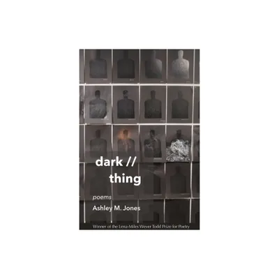 Dark // Thing - by Ashley M Jones (Paperback)