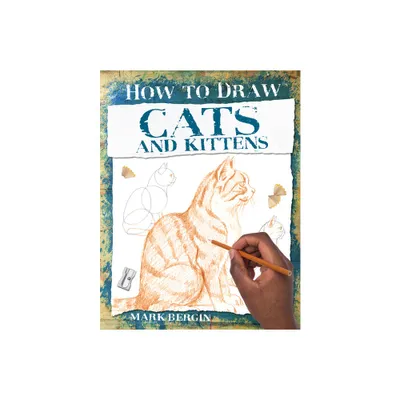 Cats and Kittens - (How to Draw) by Mark Bergin (Paperback)