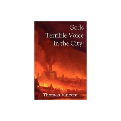 Gods Terrible Voice in the City! - by Thomas Vincent (Paperback)