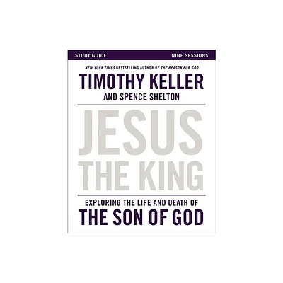 Jesus the King Study Guide - by Timothy Keller (Paperback)