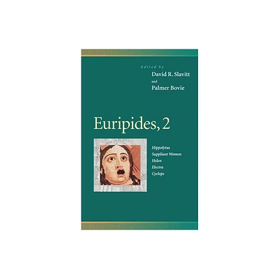 Euripides, 2 - (Penn Greek Drama) by David R Slavitt & Palmer Bovie (Paperback)