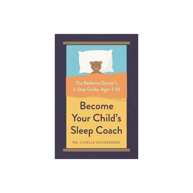 Become Your Childs Sleep Coach - by Lynelle Schneeberg (Paperback)