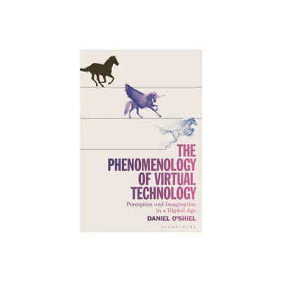 The Phenomenology of Virtual Technology - by Daniel OShiel (Paperback)