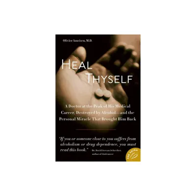 Heal Thyself - by Olivier Ameisen (Paperback)