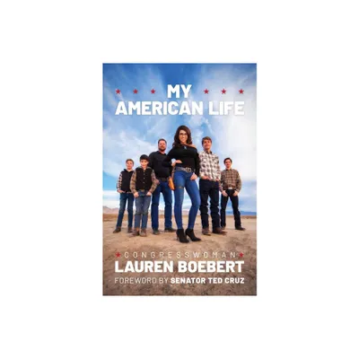 My American Life - by Congresswoman Lauren Boebert (Hardcover)