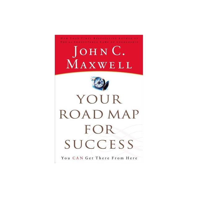 Your Road Map for Success - by John C Maxwell (Paperback)