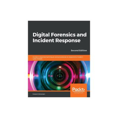 Digital Forensics and Incident Response - Second Edition - 2nd Edition by Gerard Johansen (Paperback)