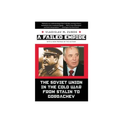 A Failed Empire - (New Cold War History) 2nd Edition by Vladislav M Zubok (Paperback)