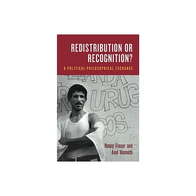 Redistribution or Recognition? - by Nancy Fraser & Axel Honneth (Paperback)