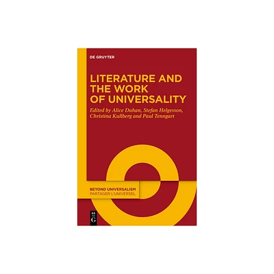 Literature and the Work of Universality - (Beyond Universalism / Partager lUniversel) (Hardcover)