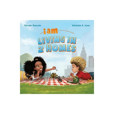 I Am Living in 2 Homes - (I Am Book) by Garcelle Beauvais & Sebastian A Jones (Hardcover)