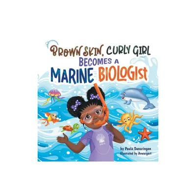 Brown Skin, Curly Girl Becomes A Marine Biologist - by Paula Swearingen (Hardcover)