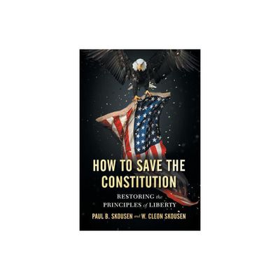 How to Save the Constitution - (Freedom in America) by Paul B Skousen & W Cleon Skousen (Paperback)