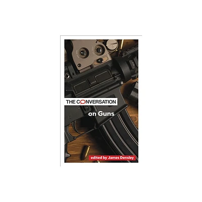 The Conversation on Guns - (Critical Conversations) by James Densley (Paperback)