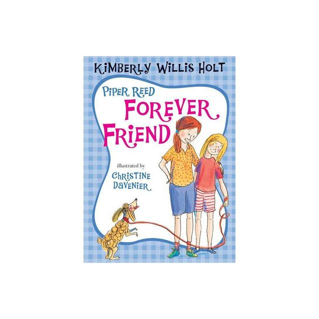 Piper Reed Forever Friend - by Kimberly Willis Holt (Paperback)