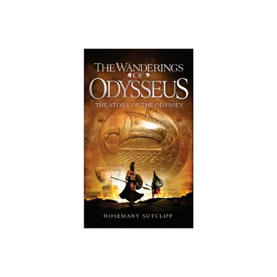 The Wanderings of Odysseus - by Rosemary Sutcliff (Paperback)