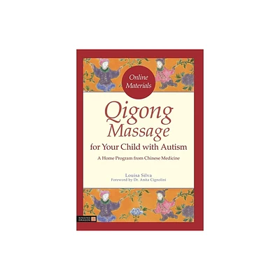 Qigong Massage for Your Child with Autism - by Louisa Silva (Paperback)