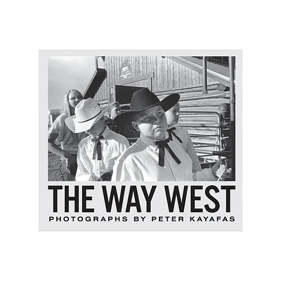 Peter Kayafas: The Way West - (Hardcover)