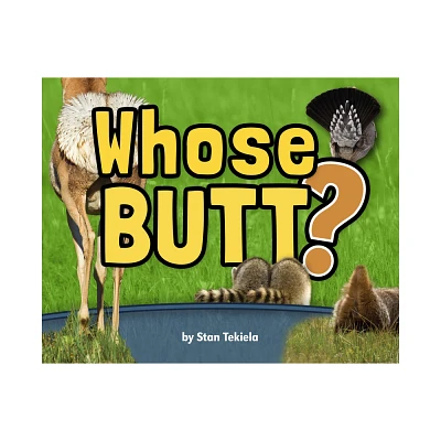 Whose Butt? - (Wildlife Picture Books) by Stan Tekiela (Hardcover)