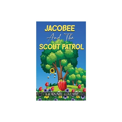 Jacobee and the Scout Patrol - by Frannie Laurie (Hardcover)