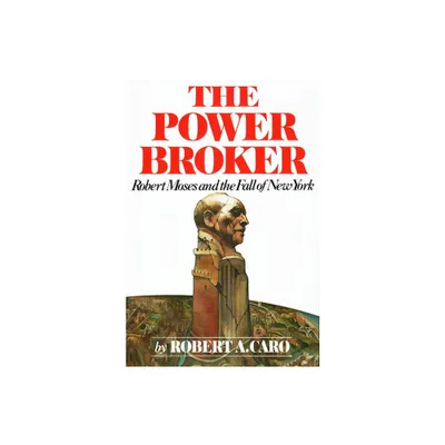 The Power Broker - by Robert A Caro (Hardcover)