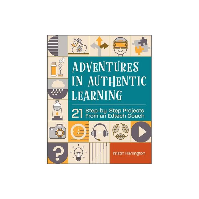 Adventures in Authentic Learning - by Kristin Harrington (Paperback)