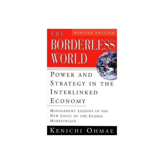 The Borderless World, REV Ed - by Kenichi Ohmae (Paperback)