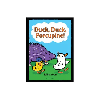 Duck, Duck, Porcupine! - (Duck, Duck, Porcupine Book) by Salina Yoon (Paperback)