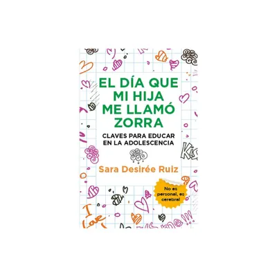 El Dia Que Mi Hija Me Llamo Zorra - by Sara Desiree Ruiz (Paperback)