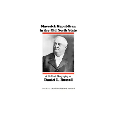 Maverick Republican in the Old North State - (Southern Biography) by Jeffrey J Crow & Robert F Durden (Paperback)