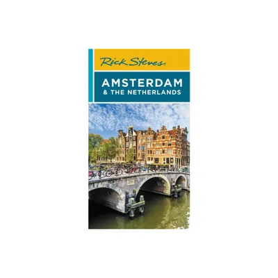 Rick Steves Amsterdam & the Netherlands - (Travel Guide) 4th Edition by Rick Steves & Gene Openshaw (Paperback)