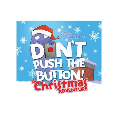 Dont Push the Button! a Christmas Adventure - by Bill Cotter (Paperback)